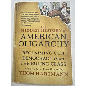 Hidden History of American Oligarchy : Reclaiming OUR‎ DEMOCRACY